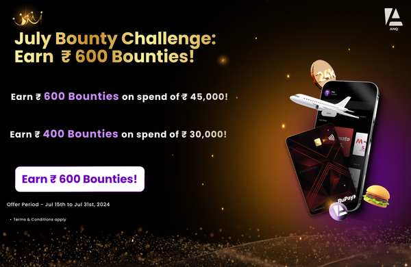 July Bounty Challenge! Earn Rs. 600 Bounties!