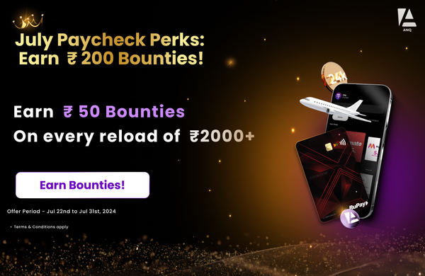 July Paycheck Perks! Earn Rs. 200 Bounties!