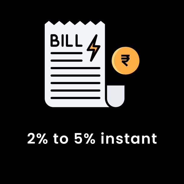 Earn instant 2% to 5% on bill payments